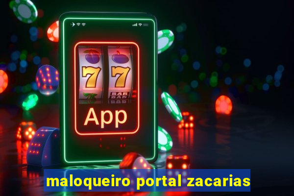 maloqueiro portal zacarias